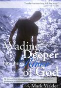 Wading Deeper Into the River of God